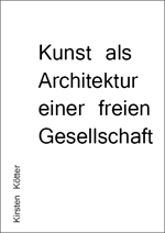Kirsten Kötter: Kunst als Architektur einer freien Gesellschaft, 23.11.–14.12.2014, 
  Kunstfabrik Darmstadt. Broschüre 2014 (PDF, deutsch, 12 Seiten, 3.14 MB)